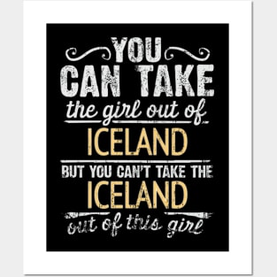 You Can Take The Girl Out Of Iceland But You Cant Take The Iceland Out Of The Girl Design - Gift for Icelandic With Iceland Roots Posters and Art